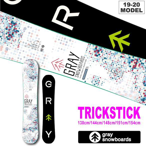 19-20 GRAY(ｸﾞﾚｲ) / TRICKSTICK [138cm,144cm,148cm,151cm,154cm